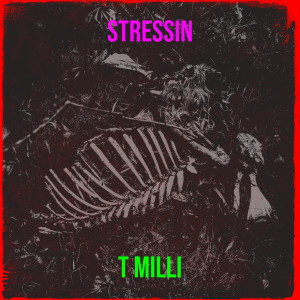 T Milli的專輯Stressin (Explicit)