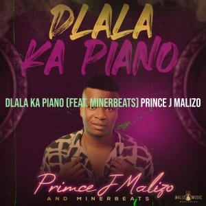 Listen to Dlala Ka Piano song with lyrics from prince j malizo