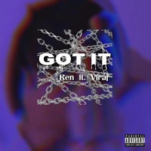 Listen to Got It (Explicit) song with lyrics from Ren