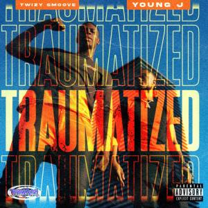 อัลบัม Traumatized (feat. Young J) (Explicit) ศิลปิน Twizy Smoove