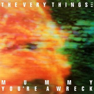 The Very Things的專輯Mummy, You're A Wreck EP