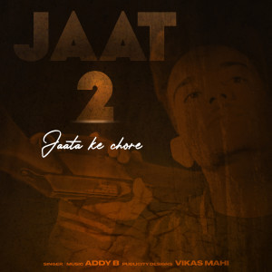 Album Jaat 2 Jaata Ke Chore from Addy B