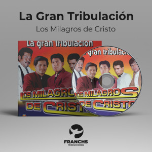 Album La gran tribulación from Los Milagros De Cristo