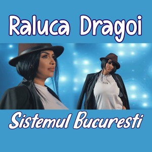 Listen to Sistemul Bucuresti song with lyrics from Raluca Dragoi