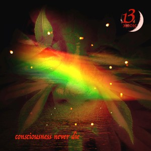 收听13th Moon的consciousness never die (original) (Explicit) (original|Explicit)歌词歌曲