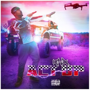收聽Kenex的Act Up (Explicit)歌詞歌曲
