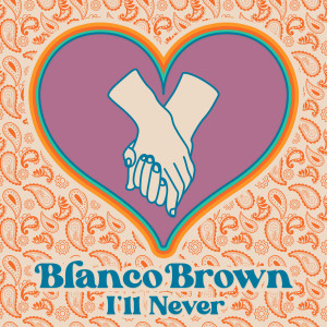อัลบัม I'll Never ศิลปิน Blanco Brown