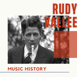 Album Rudy Vallee - Music History from Rudy Vallee