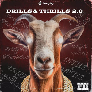 ดาวน์โหลดและฟังเพลง Drills & Thrills 2.0 (Mix|Explicit) พร้อมเนื้อเพลงจาก Dj Chizzy Kay