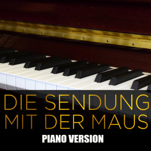 Listen to Die Sendung mit der Maus (Piano Version) song with lyrics from Die Sendung mit der Maus