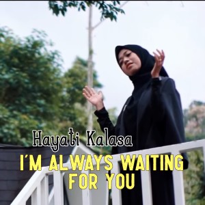 I'm Always Waiting For You