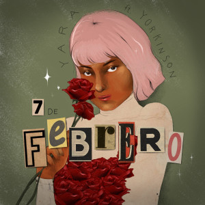 Listen to 7 de febrero song with lyrics from Yara