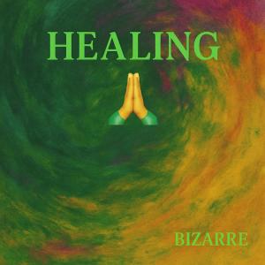 收聽Bizarre的Healing (Explicit)歌詞歌曲