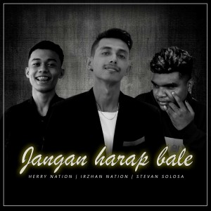 收聽Herry Nation的Jangan Harap Bale歌詞歌曲