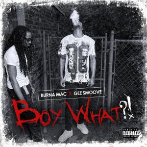 Burna Mac的專輯Boy What (Explicit)