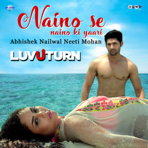Album Naino Se Naino Ki Yaari (From "Luv U Turn") oleh Abhishek Nailwal