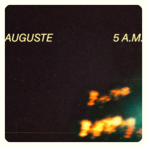 ดาวน์โหลดและฟังเพลง 5 A.M. (Radio Remix) พร้อมเนื้อเพลงจาก Auguste