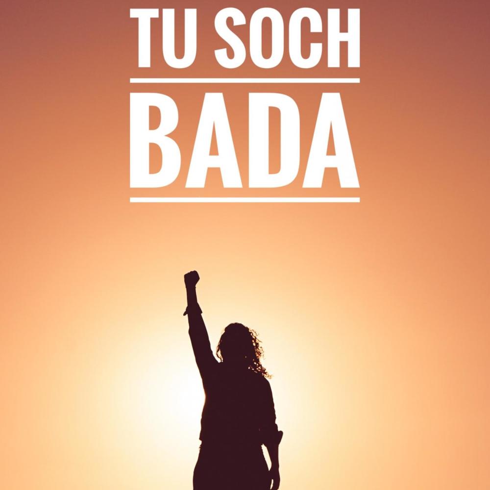 Tu soch bada