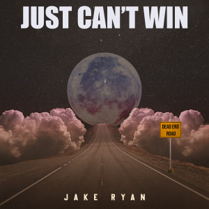 收聽Jake Ryan的Just Can't Win歌詞歌曲