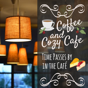 Café Lounge的專輯Time Passes by in the Café - Coffee & Cozy Cafe