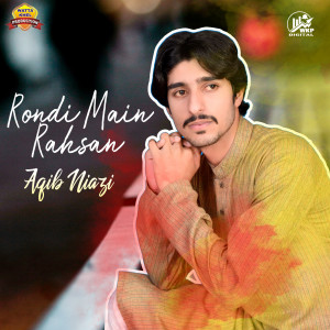 Listen to Rondi Main Rahsan song with lyrics from Aqib Niazi