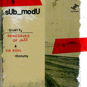 Album Gravity (Renegades Of Jazz & V.B. Kühl Remixes) from sUb_modU