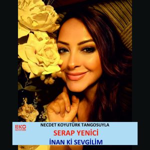 收听Serap Yenici的İnan Ki Sevgilim歌词歌曲
