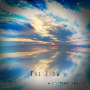 收听John Mountain的The Glow歌词歌曲