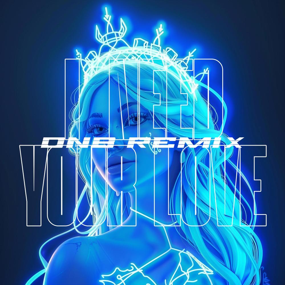 I Need Your Love (Drum & Bass)