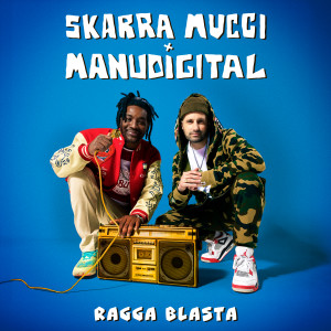 ดาวน์โหลดและฟังเพลง Ragga Blasta พร้อมเนื้อเพลงจาก Skarra Mucci