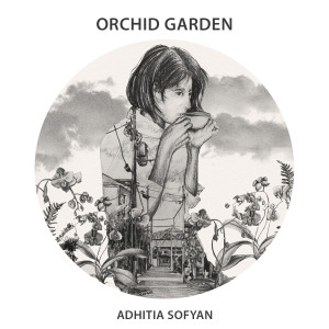 收聽Adhitia Sofyan的Orchid Garden歌詞歌曲