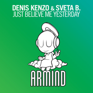 收听Denis Kenzo的Just Believe Me Yesterday (Original Mix)歌词歌曲