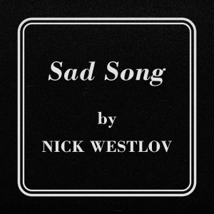 收聽Nick Westlov的Sad Song歌詞歌曲