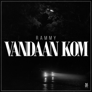 Listen to Vandaan Kom (Explicit) song with lyrics from RAMMY