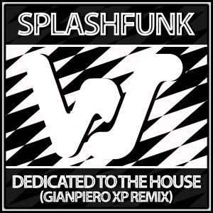 Album Dedicated To The House (Gianpiero Xp) (Gianpiero Xp Remix) oleh Splashfunk