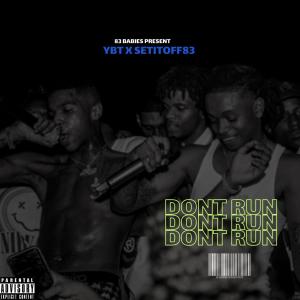 อัลบัม Don't Run (feat. Setitoff83) (Explicit) ศิลปิน YBT
