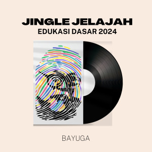Album Jingle Jelajah Edukasi Dasar 2024 from Bayuga