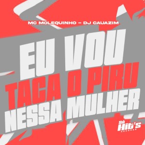 Eu Vou Taca o Piru Nessa Mulher (Explicit) dari dj cauazim