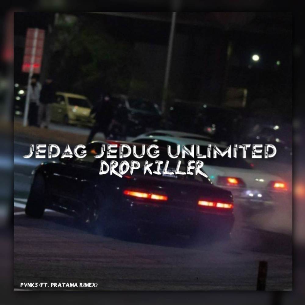 DJ JEDAG JEDUG UNLIMITED DROP KILLER