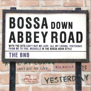อัลบัม Bossa Down Abbey Road ศิลปิน The BNB