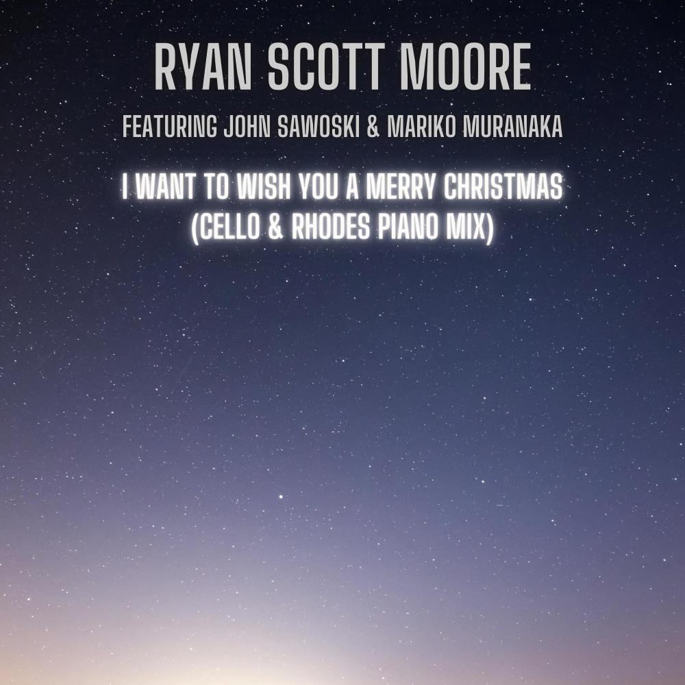I Want to Wish You a Merry Christmas (feat. John Sawoski & Mariko Cello) (Cello & Rhodes Piano Mix)