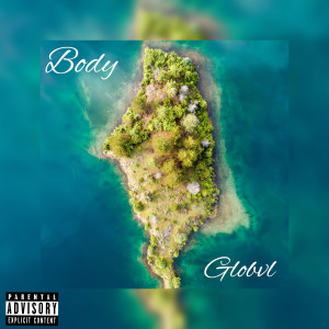 Listen to Body (Explicit) song with lyrics from Globvl