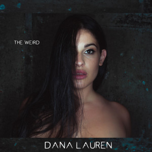 收听Dana Lauren的The Weird歌词歌曲