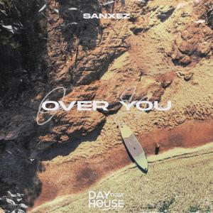 Listen to Over You song with lyrics from SANXEZ