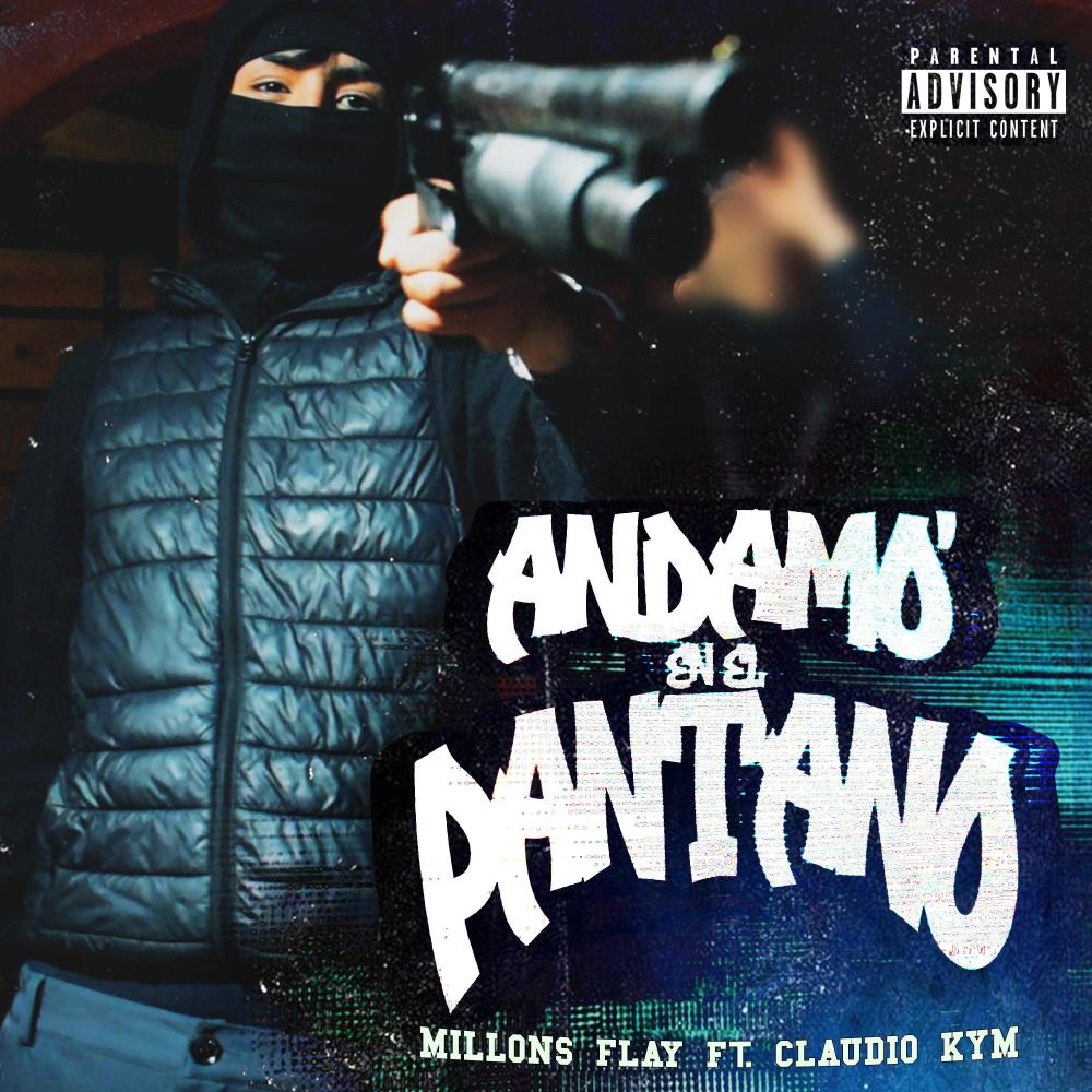 ANDAMO EN EL PANTANO (feat. MILLONS FLAY & CLAUDIO KYM)