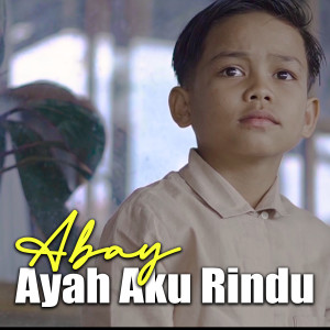 Album AYAH AKU RINDU oleh Abay