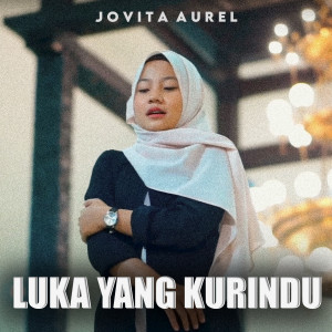 Listen to Luka Yang Kurindu song with lyrics from Jovita Aurel