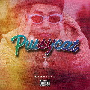 Fabriell的專輯Pussycat (Explicit)