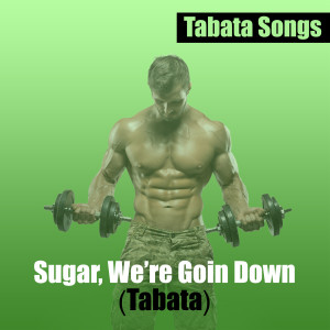 Dengarkan lagu Sugar, We're Goin Down (Tabata) nyanyian Tabata Songs dengan lirik