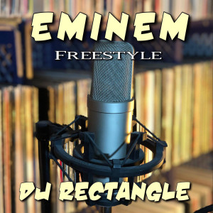 收聽DJ Rectangle的Eminem Freestyle (Explicit)歌詞歌曲